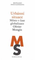 Urbánní situace - Město v čase globalizace Urbánní situace - Město v čase globalizace
