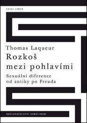 Rozkoš mezi pohlavími Sexuální diference od antiky po Freuda Rozkoš mezi pohlavími Sexuální diference od antiky po Freuda