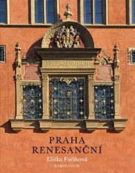 Praha renesanční - Eliška Fučíková - Literatura faktu Praha renesanční