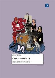 Česky, prosím III. - Učebnice češtiny pro cizince Česky, prosím III. - Učebnice češtiny pro cizince