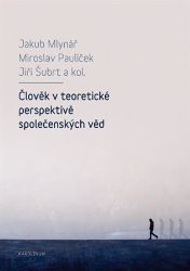 Člověk v teoretické perspektivě společenských věd - Jakub Mlynář,Jiří Šubrt - Odborná a technická literatura Člověk v teoretické perspektivě společenských věd