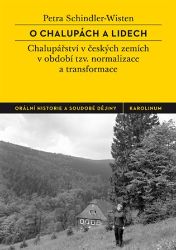O chalupách a lidech - České chalupářství v období tzv. normalizace a transformace O chalupách a lidech - České chalupářství v období tzv. normalizace a transformace