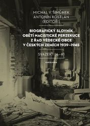 Biografický slovník obětí nacistické perzekuce z řad vědecké obce v českých zemích 1939-19 Biografický slovník obětí nacistické perzekuce z řad vědecké obce v českých zemích 1939-19