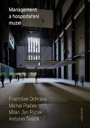 Management a hospodaření muzeí - František Ochrana - Management Management a hospodaření muzeí
