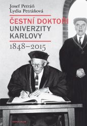 Čestní doktoři Univerzity Karlovy 1848-2015 - Josef Petráň,Lydia Petráňová - Literatura faktu Čestní doktoři Univerzity Karlovy 1848-2015