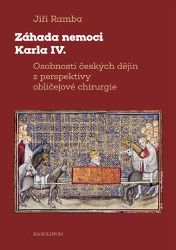Záhada nemoci Karla IV. - Osobnosti českých dějin z perspektivy obličejové chirurgie Záhada nemoci Karla IV. - Osobnosti českých dějin z perspektivy obličejové chirurgie