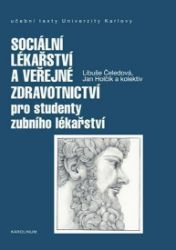 Sociální lékařství a veřejné zdravotnictví pro studenty zubního lékařství - Libuše Čeledová - Medicína a lékařství Sociální lékařství a veřejné zdravotnictví pro studenty zubního lékařství