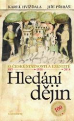 Hledání dějin - O české státnosti a identitě Hledání dějin - O české státnosti a identitě