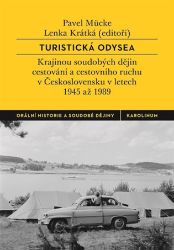 Turistická odysea - Krajinou soudobých dějin cestování a cestovního ruchu v Československu - Lenka Krátká,Pavel Mücke - Literatura faktu Turistická odysea