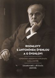 Rozmluvy s Antonínem Švehlou a o Švehlovi - Vzpomínky agrárního diplomata Karla Mečíře - Eduard Kubů,Jiří Šouša - Biografie a autobiografie Rozmluvy s Antonínem Švehlou a o Švehlovi