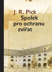 Spolek pro ochranu zvířat - Jiří Robert Pick,Jiří Grus - Biografie a autobiografie Spolek pro ochranu zvířat