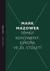 Temný kontinent Evropa ve 20. století Temný kontinent Evropa ve 20. století