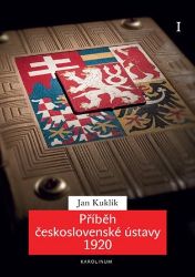 Příběh československé ústavy 1920 I. - Jan Kuklík - Právnické slovníky Příběh československé ústavy 1920 I.