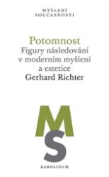 Potomnost - Figury následování v moderním myšlení a estetice - Gerhard Richter - Filozofie Potomnost