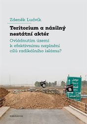 Teritorium a násilný nestátní aktér - Zdeněk Ludvík - Společnost a politika Teritorium a násilný nestátní aktér