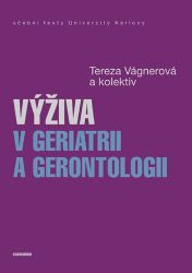 Výživa v geriatrii a gerontologii - Tereza Vágnerová - Zdravá výživa Výživa v geriatrii a gerontologii