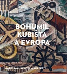 Bohumil Kubišta a Evropa - Marie Rakušanová - Umění a architektura Bohumil Kubišta a Evropa