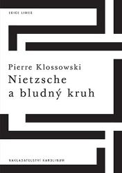 Nietzsche a bludný kruh - Pierre Klossowski - Filozofie Nietzsche a bludný kruh