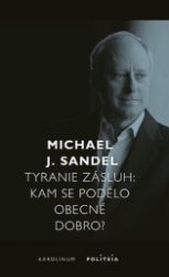 Tyranie zásluh - Kam se podělo obecné dobro? Tyranie zásluh - Kam se podělo obecné dobro?