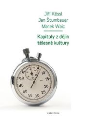 Kapitoly z dějin tělesné kultury - Marek Waic,Jan Štumbauer - Vysokoškolská výuka a VOŠ Kapitoly z dějin tělesné kultury