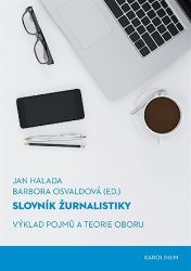 Slovník žurnalistiky - Výklad pojmů a teorie oboru - Jan Halada,Barbora Osvaldová - Slovníky Slovník žurnalistiky