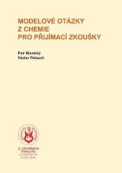 Modelové otázky z chemie pro přijímací zkoušky - Petr Blanický,Václav Pelouch - Vysokoškolská výuka a VOŠ Modelové otázky z chemie pro přijímací zkoušky