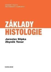 Základy histologie - Jaroslav Slípka,Zbyněk Tonar - Vysokoškolská výuka a VOŠ Základy histologie