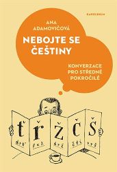 Nebojte se češtiny - Konverzace pro středně pokročilé Nebojte se češtiny - Konverzace pro středně pokročilé