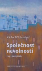 Společnost nevolnosti - Václav Bělohradský - Právo Společnost nevolnosti