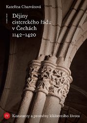 Dějiny cisterckého řádu v Čechách 1142-1420. Svazek IV. - Konstanty a proměny klášterního 