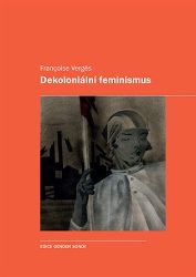 Dekoloniální feminismus - Françoise Verges - Právo Dekoloniální feminismus