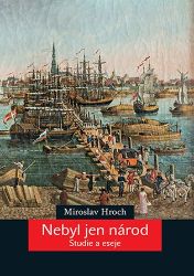 Nebyl jen národ - Studie a eseje - Miroslav Hroch - Filozofie Nebyl jen národ - Studie a eseje