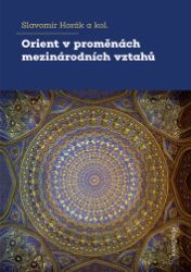 Orient v proměnách mezinárodních vztahů Orient v proměnách mezinárodních vztahů