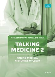 Talking Medicine 2 Taking Medical Histories in Czech - Iveta Čermáková - Odborná angličtina Talking Medicine 2 Taking Medical Histories in Czech