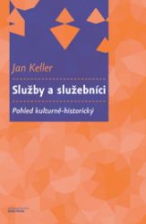 Služby a služebníci - Pohled kulturně-historický - Jan Keller - Právo Služby a služebníci - Pohled kulturně-historický