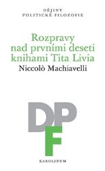 Rozpravy nad prvními deseti knihami Tita Livia - Niccolo Machiavelli - Úvahy, eseje, fejetony Rozpravy nad prvními deseti knihami Tita Livia