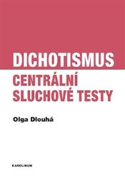 Dichotismus - Centrální sluchové testy - Olga Dlouhá - Medicína a lékařství Dichotismus