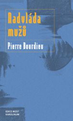Nadvláda mužů - Pierre Bourdieu - Společenské vědy Nadvláda mužů