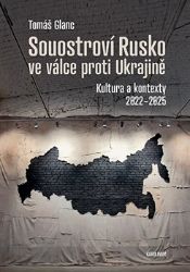 Souostroví Rusko ve válce proti Ukrajině - Kultura a kontexty 2022-2025 Souostroví Rusko ve válce proti Ukrajině - Kultura a kontexty 2022-2025