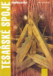 Tesařské spoje - Manfred Gerner - Ruční práce Tesařské spoje