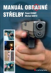 Manuál obranné střelby - Michal Goetz,Pavel Černý,kolektiv autorů - Hobby Manuál obranné střelby