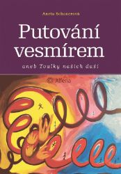 Putování vesmírem - Aneta Schauerová - Psychologie Putování vesmírem