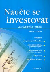 Naučte se investovat - Daniel Gladiš - Finance a investování Naučte se investovat