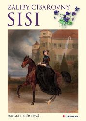 Záliby císařovny Sisi - Dagmar Beňaková - Literatura faktu Záliby císařovny Sisi