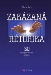 Zakázaná rétorika - Gloria Beck - Komunikace, řeč těla Zakázaná rétorika