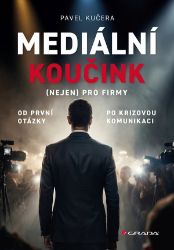 Mediální koučink (nejen) pro firmy - Pavel Kučera - Odborná a technická literatura Mediální koučink (nejen) pro firmy