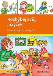 Rozhýbej svůj jazýček - Marcela Kotová,Veronika Kubáčová - Logopedie, grafomotorika Rozhýbej svůj jazýček