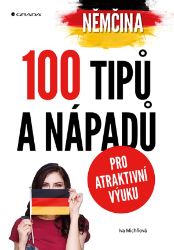 Němčina - 100 tipů a nápadů pro atraktivní výuku Němčina - 100 tipů a nápadů pro atraktivní výuku