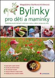 Bylinky pro děti a maminky - Magdaléna Staňková-Kröhnová - Alternativní medicína Bylinky pro děti a maminky