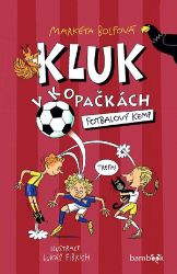 Kluk v kopačkách – Fotbalový kemp - Markéta Bolfová - Romány Kluk v kopačkách – Fotbalový kemp
